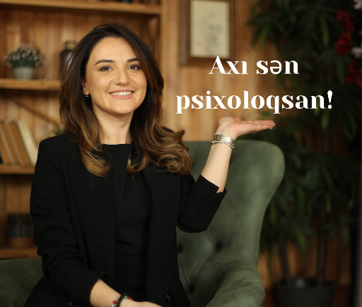 Axi sən psixoloqsan...