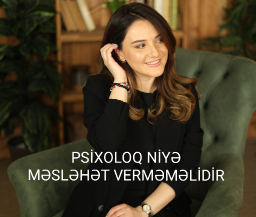 Niyə psixoloq məsləhət verməməlidir